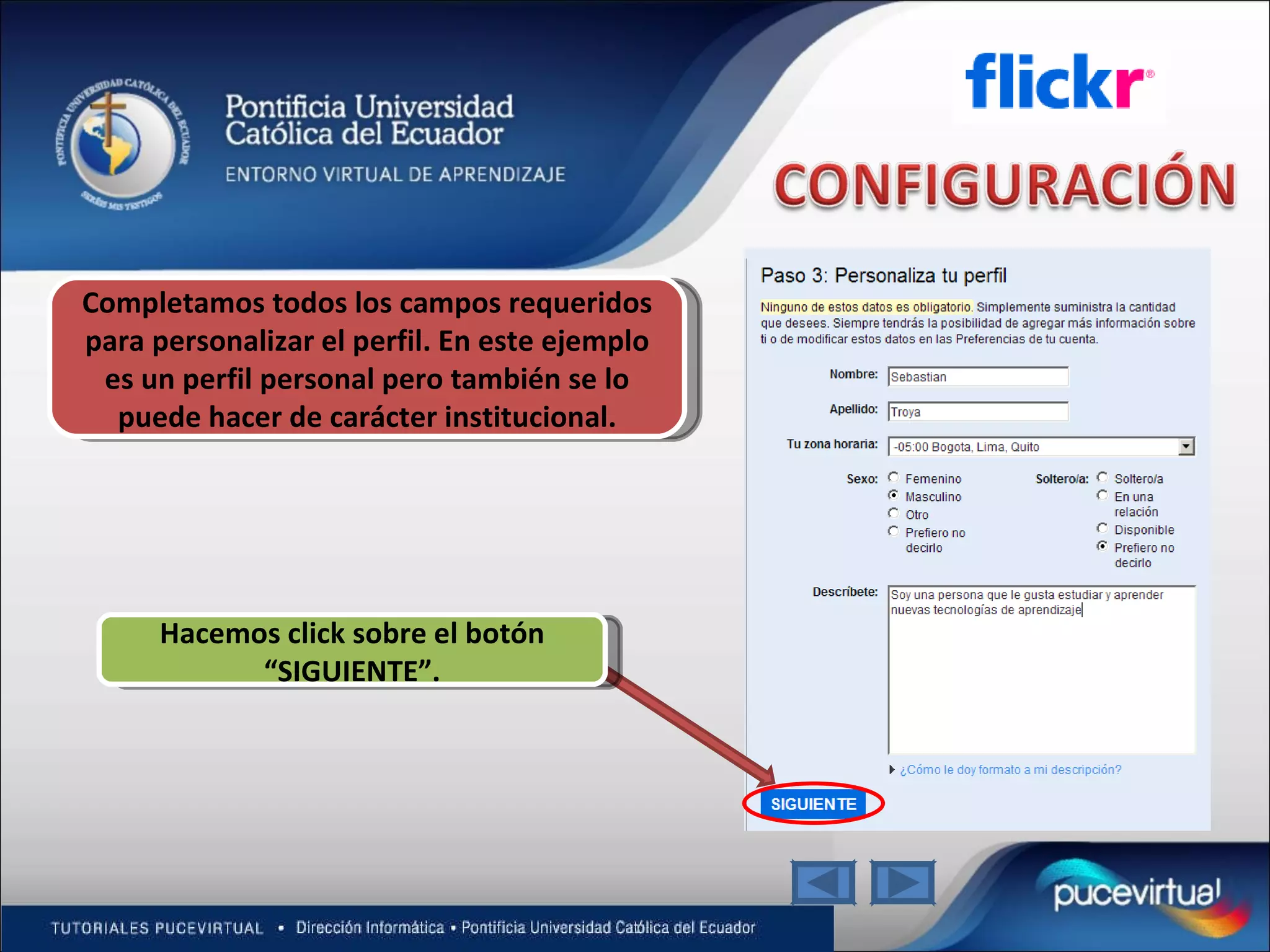 Completamos todos los campos requeridos para personalizar el perfil. En este ejemplo es un perfil personal pero también se lo puede hacer de carácter institucional. Hacemos click sobre el botón “SIGUIENTE”. 