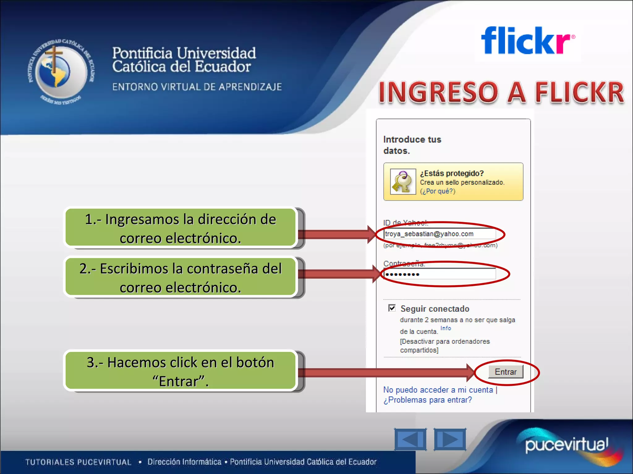 1.- Ingresamos la dirección de correo electrónico. 2.- Escribimos la contraseña del correo electrónico. 3.- Hacemos click en el botón “Entrar”. 