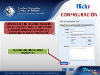 Completamos todos los campos requeridos para personalizar el perfil. En este ejemplo es un perfil personal pero también se lo puede hacer de carácter institucional. Hacemos click sobre el botón “SIGUIENTE”. 