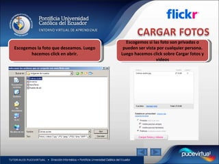 Escogemos la foto que deseamos. Luego hacemos click en abrir. Escogemos si las foto son privadas o pueden ser vista por cualquier persona. Luego hacemos click sobre Cargar fotos y videos 