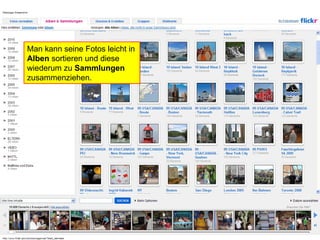 Man kann seine Fotos leicht in Alben sortieren und diese wiederum zu Sammlungen zusammenziehen.