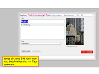 Jedes einzelne Bild kann man kurz beschreiben und mit Tags versehen …