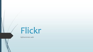 FlickrAplicaciones web
 