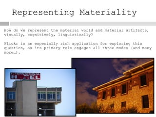Representing Materiality How do we represent the material world and material artifacts, visually, cognitively, linguistica...