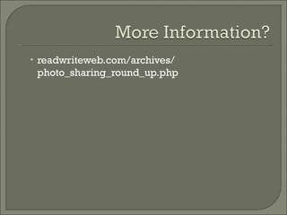readwriteweb.com/archives/ photo_sharing_round_up.php 