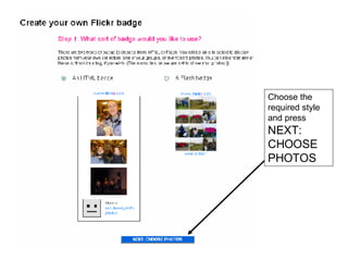 Choose the  required style and press  NEXT: CHOOSE PHOTOS 