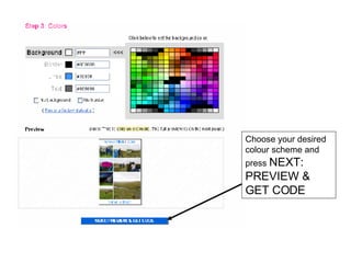 Choose your desired colour scheme and press  NEXT: PREVIEW & GET CODE 