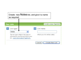 Create  new  Notes  list, and give it a name as required. 
