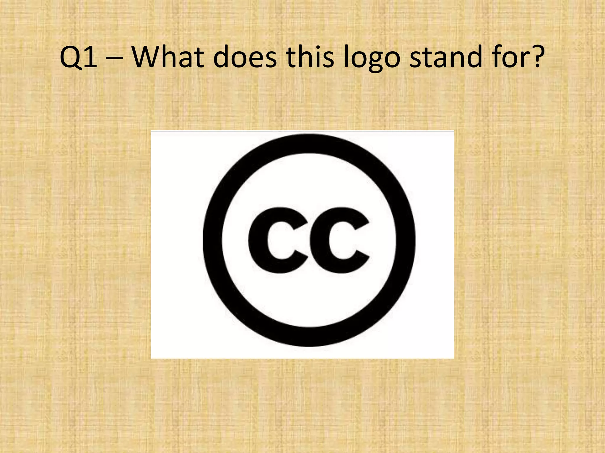 Q1 – What does this logo stand for?
 