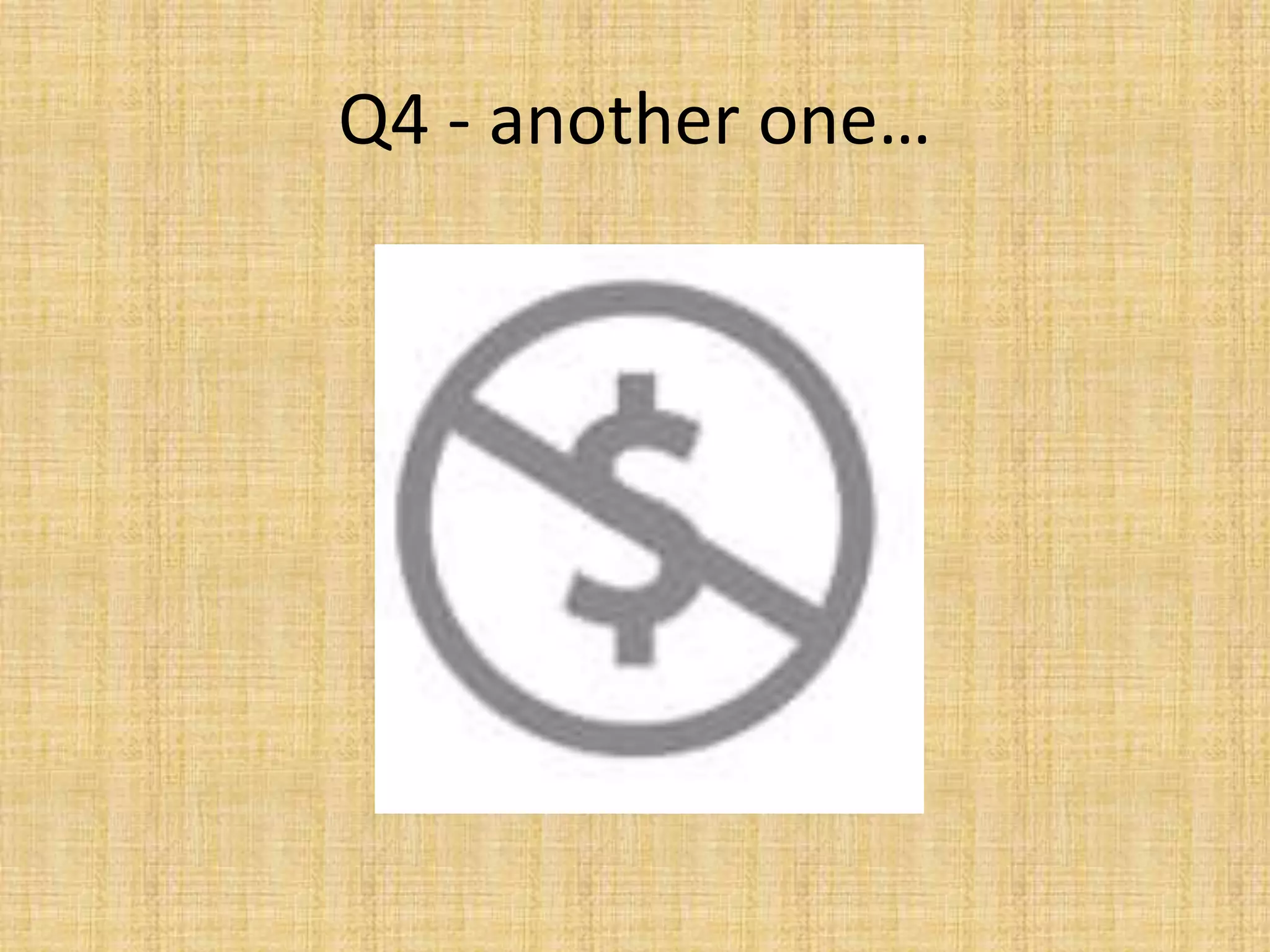 Q4 - another one…
 