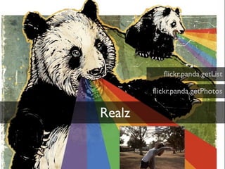 ﬂi.貹Ի岹.ٳ

        ﬂickr.panda.getPhotos

Realz
 