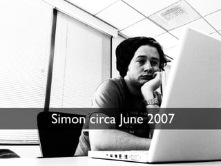 Simon circa June 2007
 