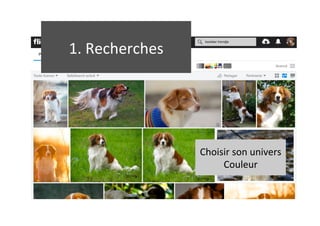 1. Recherches
Choisir son univers
Couleur