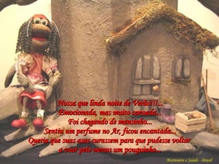 Nossa que linda noite de Verão!!!... Emocionada, mas muito cansada... Foi chegando de mansinho... Sentiu um perfume no Ar, ficou encantada... Queria que suas asas curassem para que pudesse voltar  a voar pelo menos um pouquinho... Marionete e Saúde - Brasil   