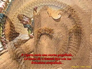 A Cigarra ouviu uma enorme gargalhada... Lá estava ele, o Duende Riso com sua brincadeira atrapalhada... Marionete e Saúde - Brasil   