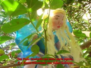 Sua Fada-Madrinha um vento suave soprou... E a Árvore Encantada suas folhas balançou... Marionete e Saúde - Brasil   