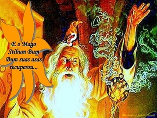 Marionete e Saúde - Brasil   E o Mago Stibum Bum Bum suas asas recuperou... ? 