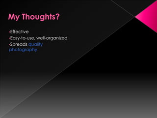 Gives people an easy way to organize photos and videosWhy Flickr?Free! (Although a paid version is available)