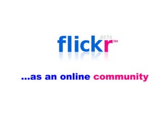 … as an online   community 