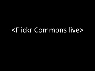 <Flickr Commons live> 