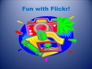 Fun with Flickr! 