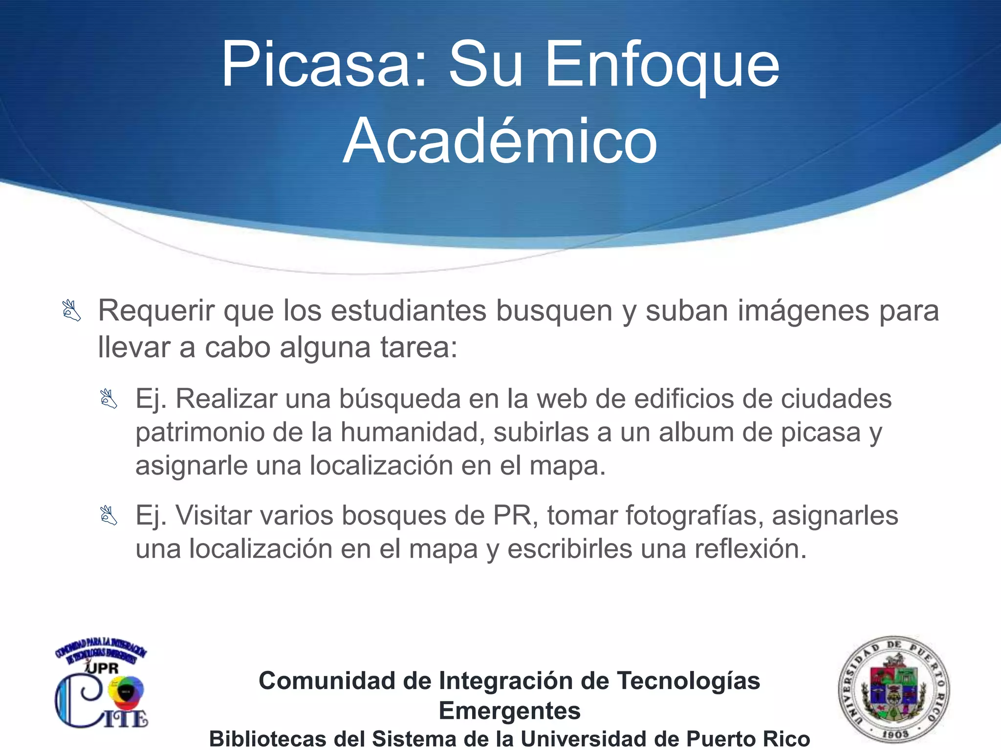 Picasa: DescripciónProgramaquepermitegestionar y editarimágenesde forma sencilla e intuitiva.