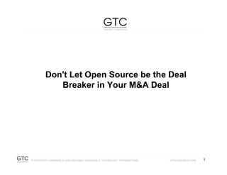 1
1
Don't Let Open Source be the Deal
Breaker in Your M&A Deal
 