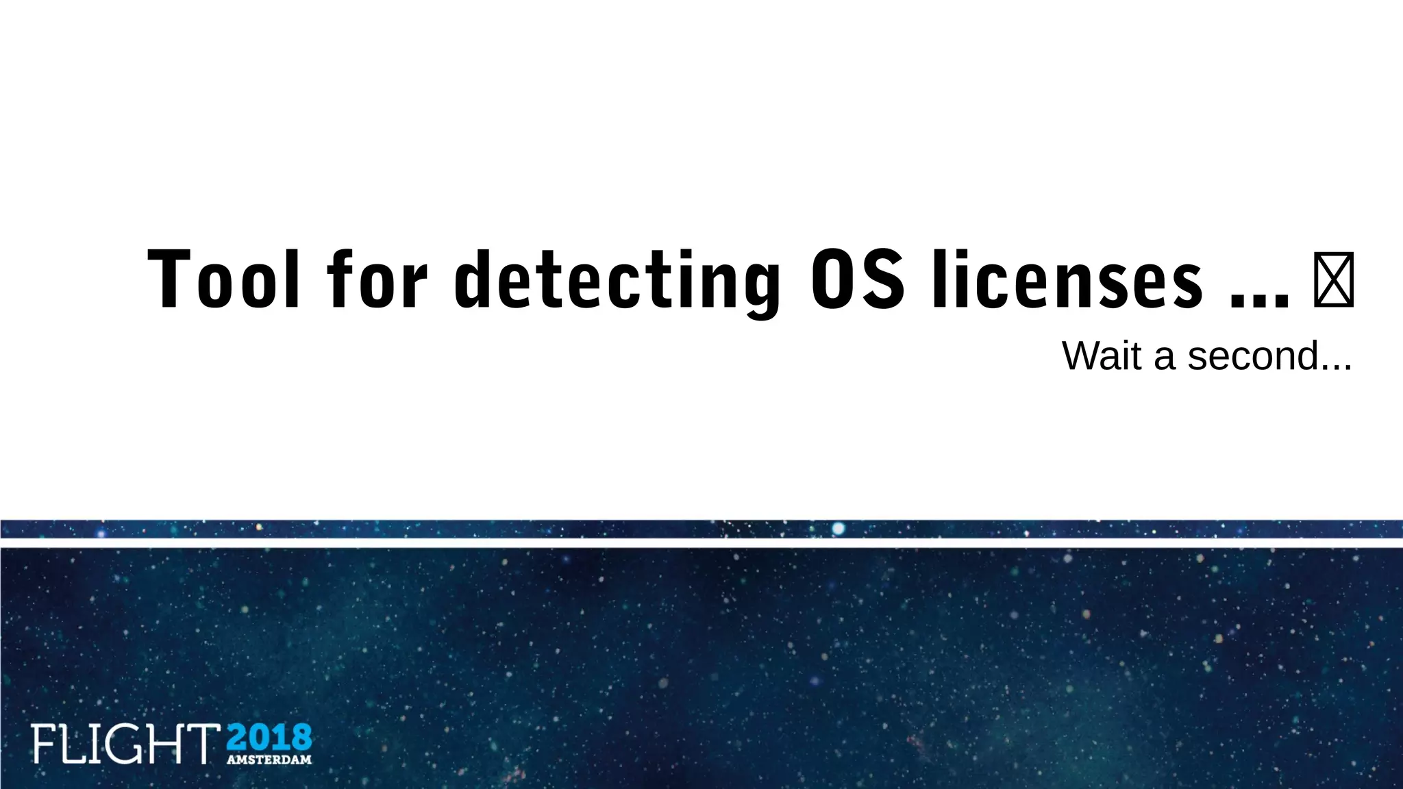 Tool for detecting OS licenses ... �
Wait a second...
 