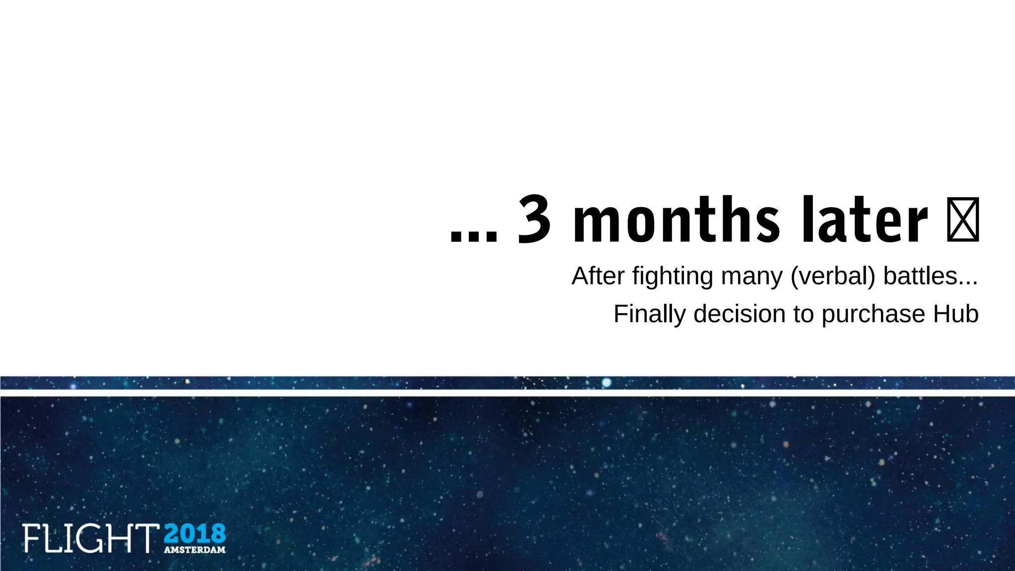 ... 3 months later �
After fighting many (verbal) battles...
Finally decision to purchase Hub
 