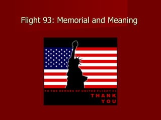 Flight 93: Memorial and Meaning  