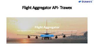 Flight Aggregator API- Trawex
 