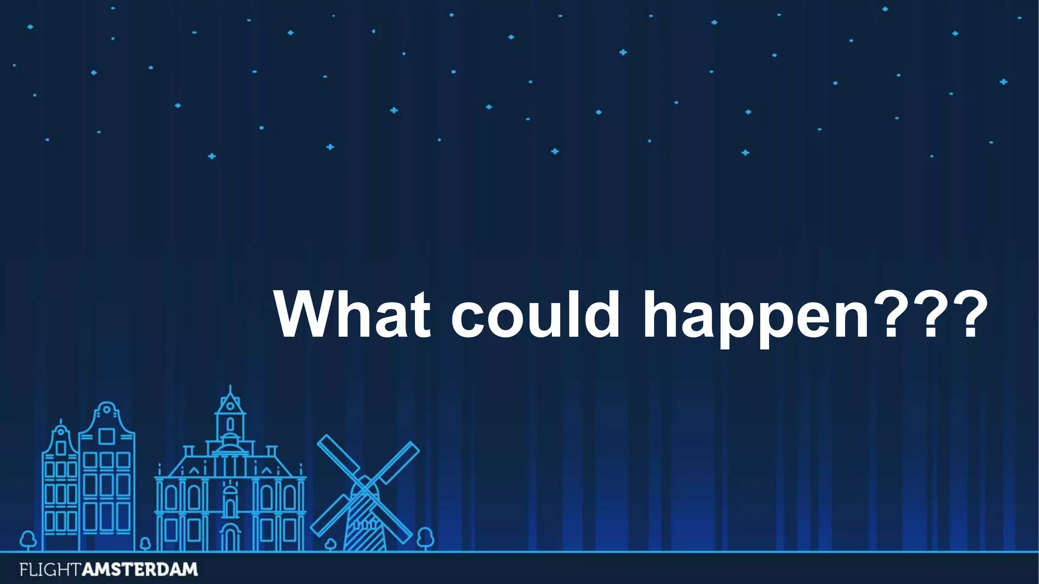 What could happen???
 