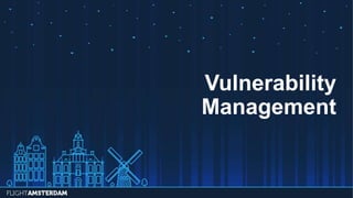 Vulnerability
Management
 