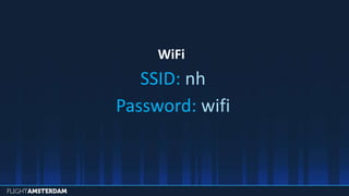 WiFi
SSID: nh
Password: wifi
 