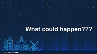 What could happen???
 