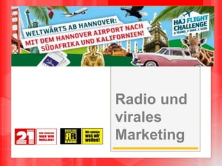 Radio und
virales
Marketing
 