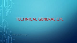 TECHNICAL GENERAL CPL
MRS.SOUMYA KUMARI K P/SGI/OFAA
 