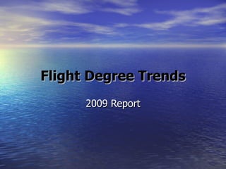 Flight Degree Trends 2009 Report 