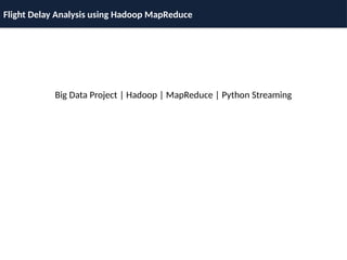 Comprehensive Flight Delay Analysis Using Hadoop MapReduce and Big Data ...