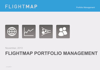 Portfolio Management

November, 2013

FLIGHTMAP PORTFOLIO MANAGEMENT
2-12-2013

 