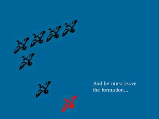 And he must leave
the formation...
 