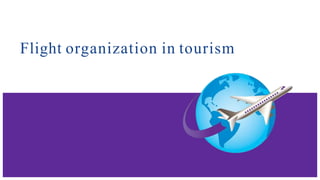 Flight organization in tourism
 