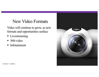 New Video Formats
30
Video will continue to grow, as new
formats and opportunities surface
§ Livestreaming
§ 360-video
§ Infotainment
#Trendingin2017 | @flightpathny
 