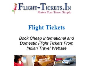 Flight Tickets Book Cheap International and Domestic Flight Tickets From Indian Travel Website 