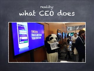 reality:
what CEO does
 