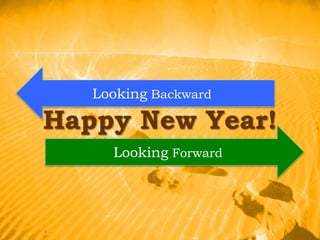 Happy New Year!
Looking Backward
Looking Forward
 