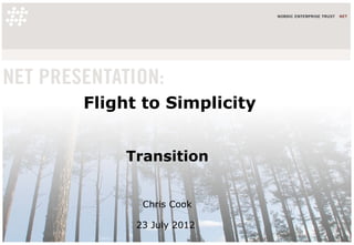 Flight to Simplicity


    Transition


       Chris Cook

      23 July 2012
 