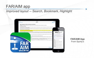 Improved layout -- Search, Bookmark, Highlight
FAR/AIM app
FAR/AIM App
From Sporty’s
 