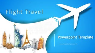 Flight Travel
Powerpoint Template
www.freepptbackgrounds.net
 