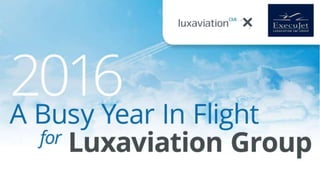 2016 - A Busy Year in Flight for Luxaviation Group